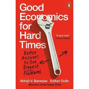 Хорошая экономика в трудные времена Абхиджит В. Банерджи Лучшие ответы на наши самые большие проблемы Лауреат Нобелевской премии за книгу