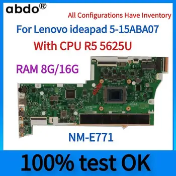 NM-E771. Для материнской платы ноутбука Lenovo ideapad 5-15ABA07. С процессором R5 5625U. оперативной памятью 8G/16G 100% тестовая работа