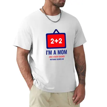 Я мама и учитель математики, Меня ничто не пугает, футболка больших размеров, топы, рубашка с животным принтом для мальчиков, футболка для мужчин